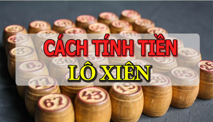 cách tính tiền lô xiên